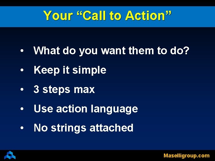 Your “Call to Action” • What do you want them to do? • Keep
