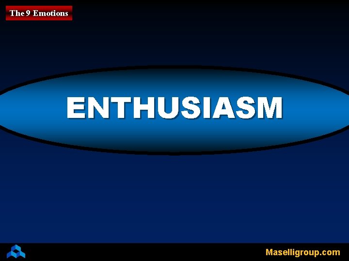 The 9 Emotions ENTHUSIASM Maselligroup. com 