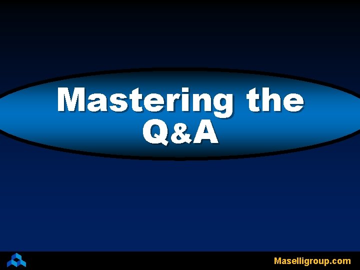 Mastering the Q& A Maselligroup. com 