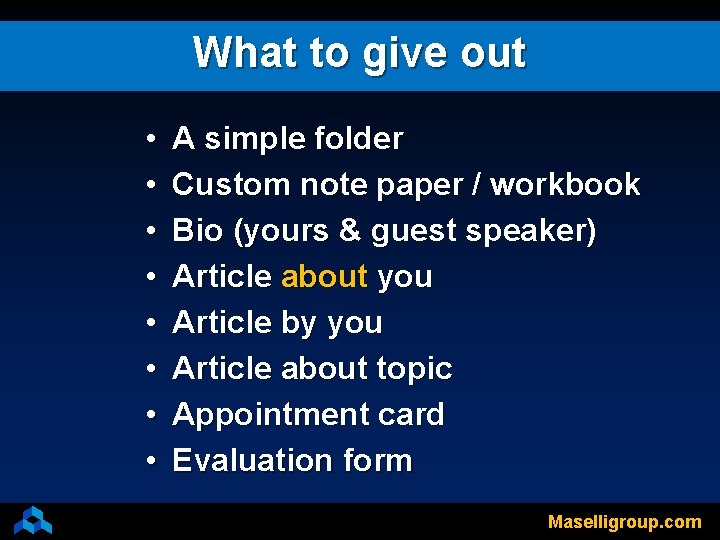 What to give out • • A simple folder Custom note paper / workbook