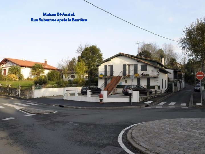 Maison Bi-Anaiak Rue Subernoa après la Barrière 