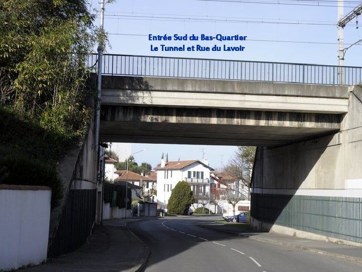 Entrée Sud du Bas-Quartier Le Tunnel et Rue du Lavoir 