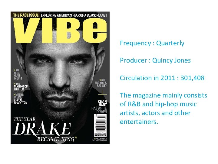 Frequency : Quarterly Producer : Quincy Jones Circulation in 2011 : 301, 408 The