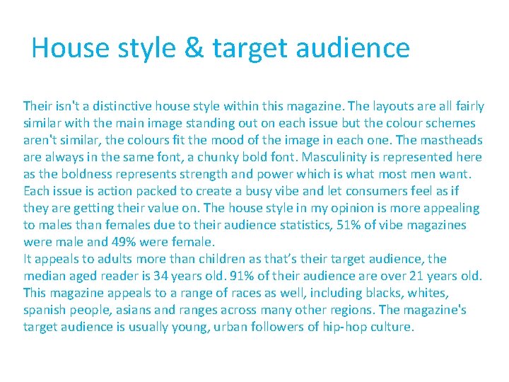 House style & target audience Their isn't a distinctive house style within this magazine.