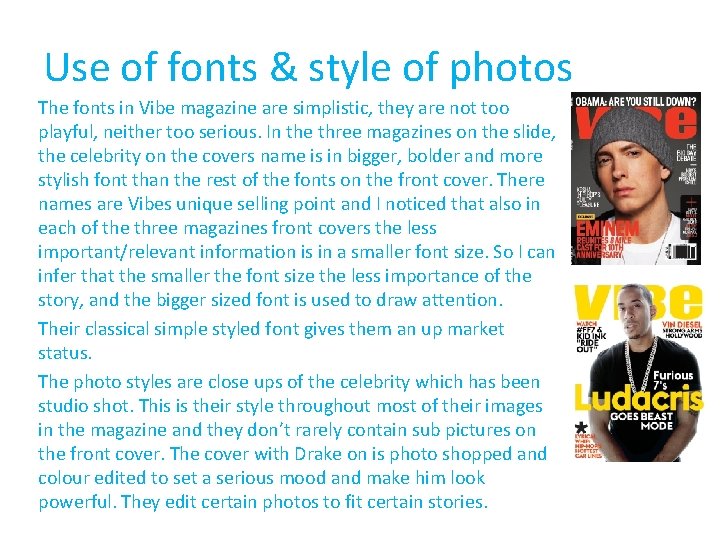 Use of fonts & style of photos The fonts in Vibe magazine are simplistic,