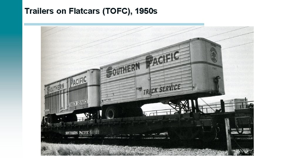 Trailers on Flatcars (TOFC), 1950 s 