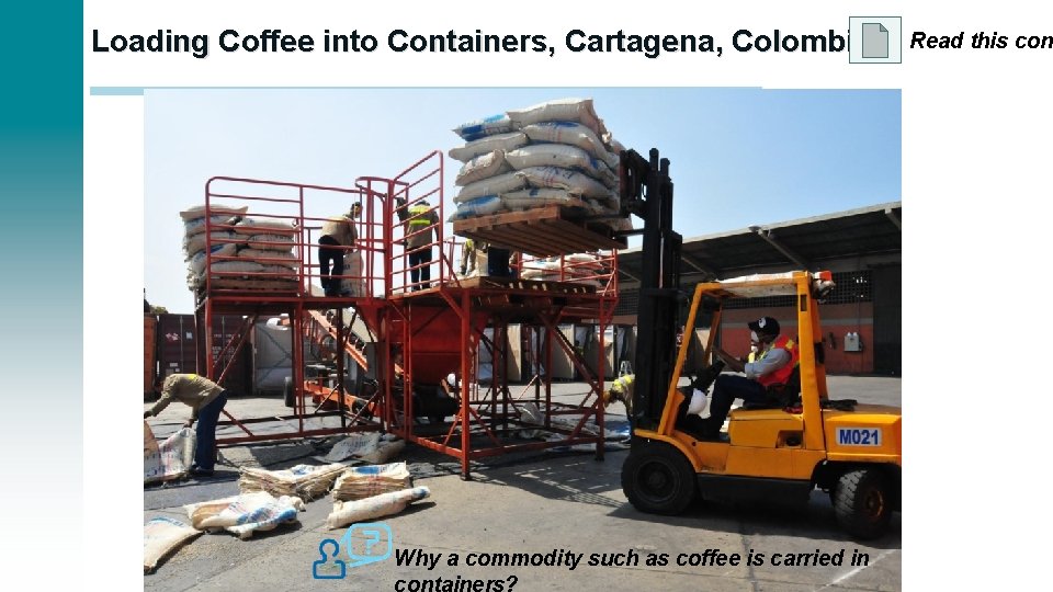 Loading Coffee into Containers, Cartagena, Colombia Why a commodity such as coffee is carried