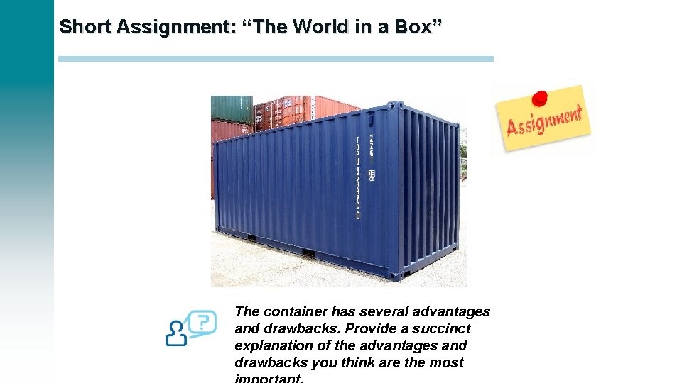 Short Assignment: “The World in a Box” The container has several advantages and drawbacks.