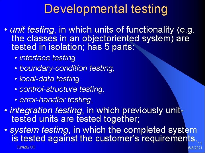 Developmental testing • unit testing, in which units of functionality (e. g. the classes