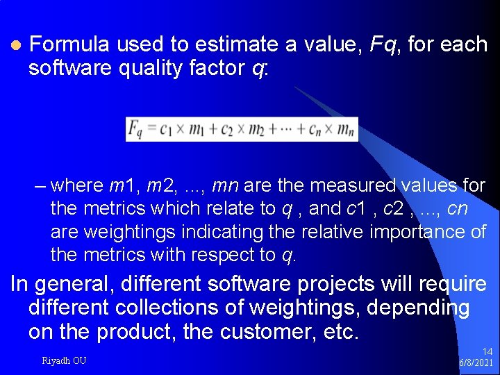 l Formula used to estimate a value, Fq, for each software quality factor q: