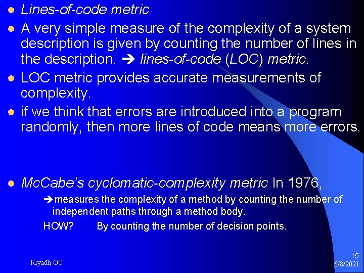 l l l Lines-of-code metric A very simple measure of the complexity of a