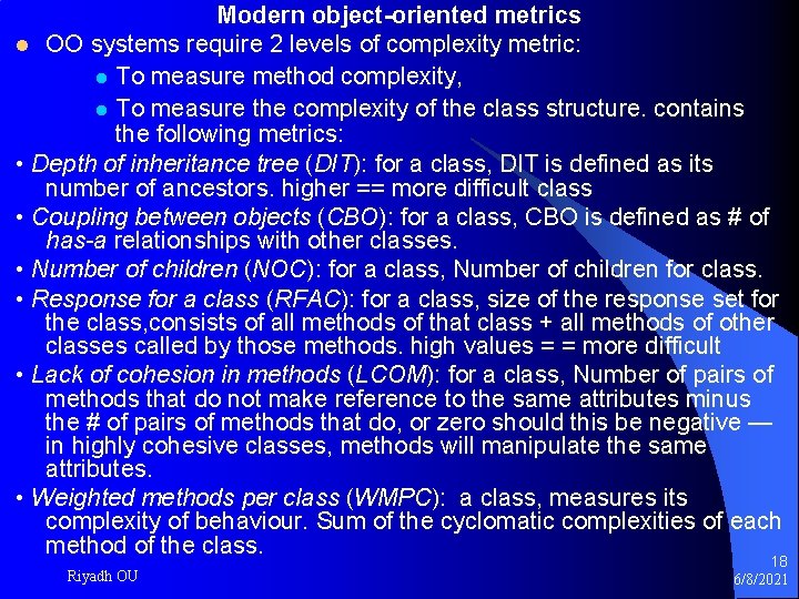 Modern object-oriented metrics l OO systems require 2 levels of complexity metric: l To