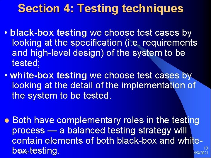 Section 4: Testing techniques • black-box testing we choose test cases by looking at
