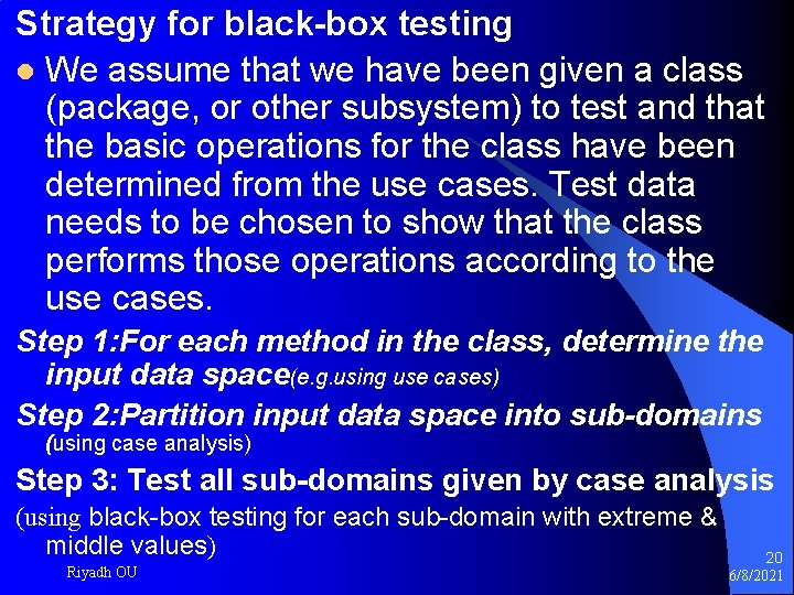 Strategy for black-box testing l We assume that we have been given a class
