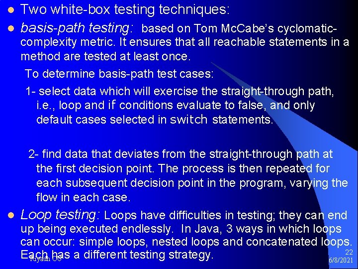 l l Two white-box testing techniques: basis-path testing: based on Tom Mc. Cabe’s cyclomatic-