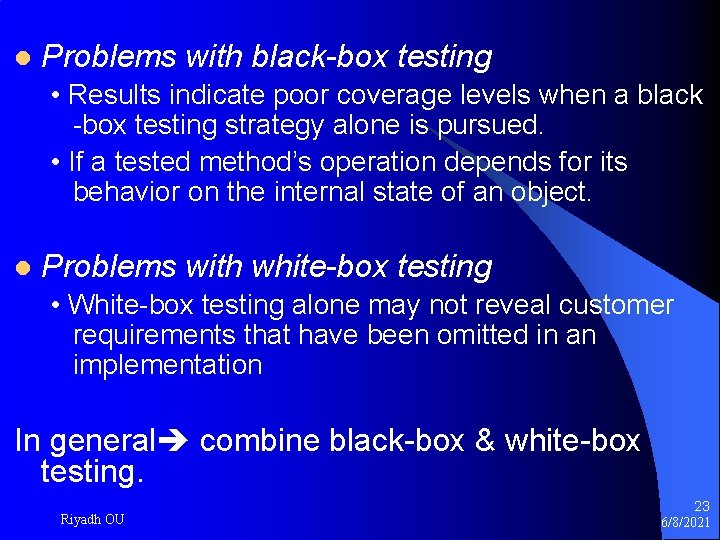 l Problems with black-box testing • Results indicate poor coverage levels when a black