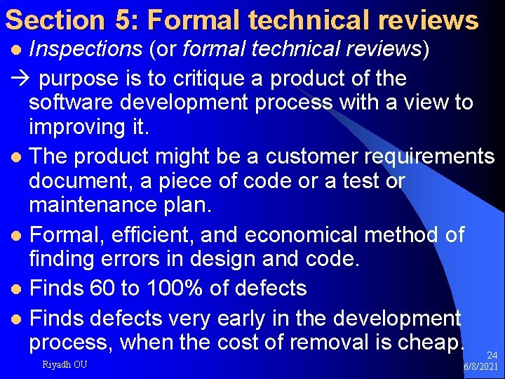 Section 5: Formal technical reviews Inspections (or formal technical reviews) purpose is to critique