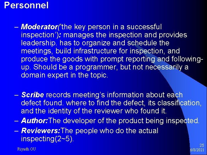 Personnel – Moderator(‘the key person in a successful inspection’): manages the inspection and provides