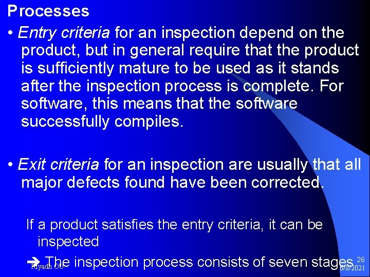 Processes • Entry criteria for an inspection depend on the product, but in general