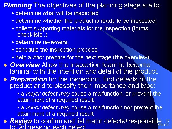 Planning The objectives of the planning stage are to: • determine what will be