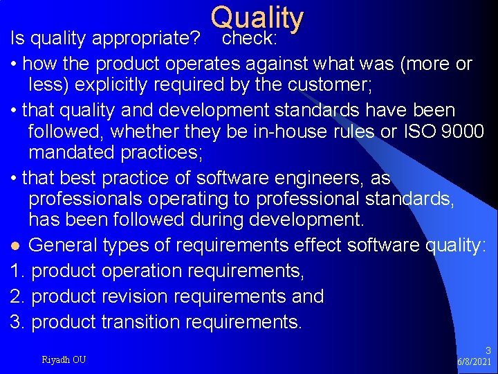 Quality check: Is quality appropriate? • how the product operates against what was (more