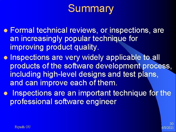Summary Formal technical reviews, or inspections, are an increasingly popular technique for improving product