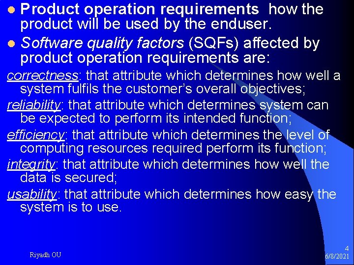 Product operation requirements how the product will be used by the enduser. l Software