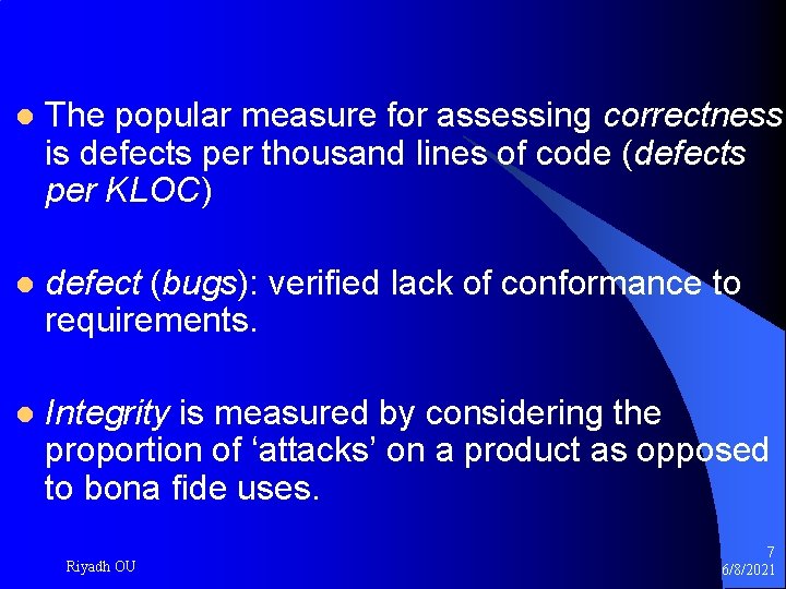l The popular measure for assessing correctness is defects per thousand lines of code