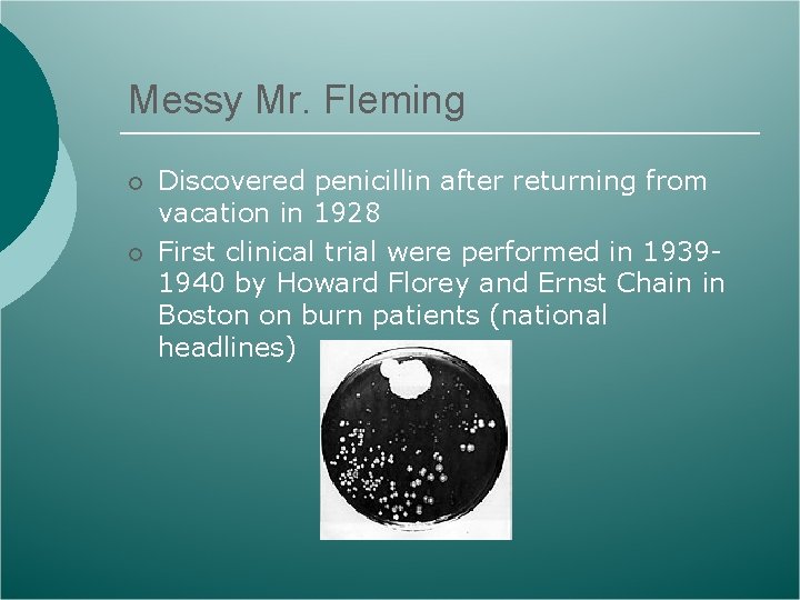 Messy Mr. Fleming ¡ ¡ Discovered penicillin after returning from vacation in 1928 First
