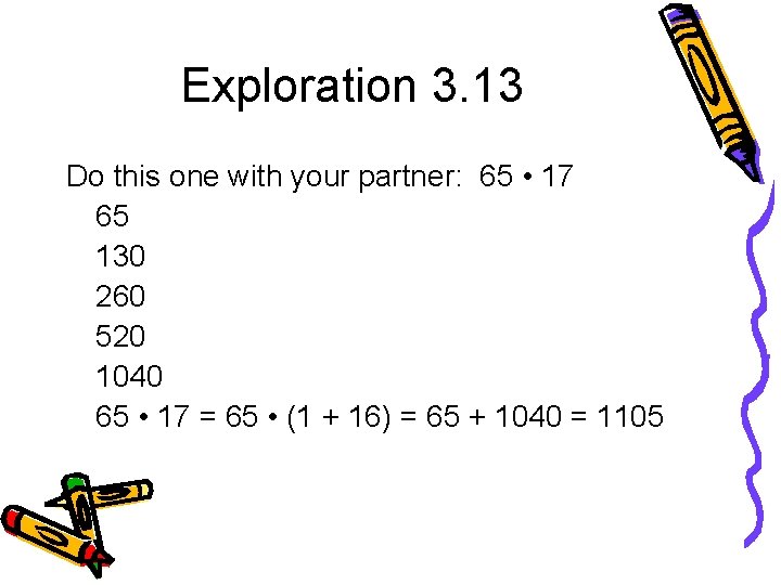 Exploration 3. 13 Do this one with your partner: 65 • 17 65 130