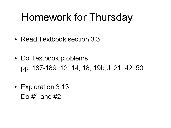 Homework for Thursday • Read Textbook section 3. 3 • Do Textbook problems pp.