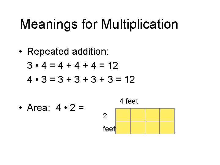 Meanings for Multiplication • Repeated addition: 3 • 4 = 4 + 4 =