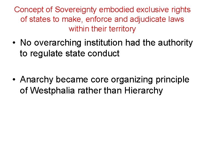 Concept of Sovereignty embodied exclusive rights of states to make, enforce and adjudicate laws