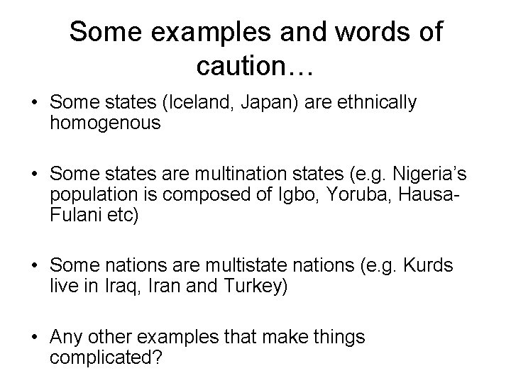 Some examples and words of caution… • Some states (Iceland, Japan) are ethnically homogenous