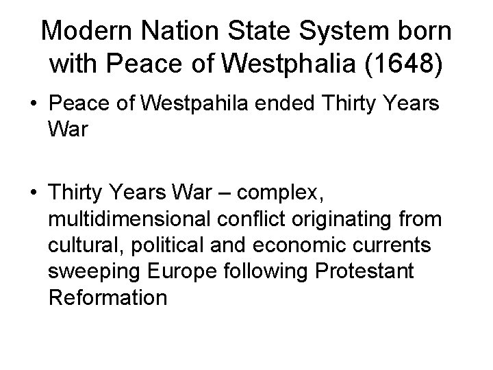 Modern Nation State System born with Peace of Westphalia (1648) • Peace of Westpahila