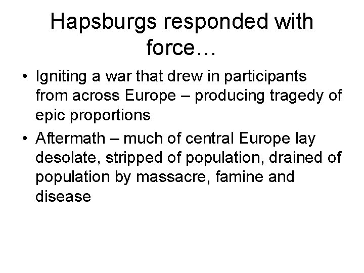 Hapsburgs responded with force… • Igniting a war that drew in participants from across