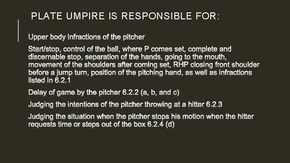 PLATE UMPIRE IS RESPONSIBLE FOR: 