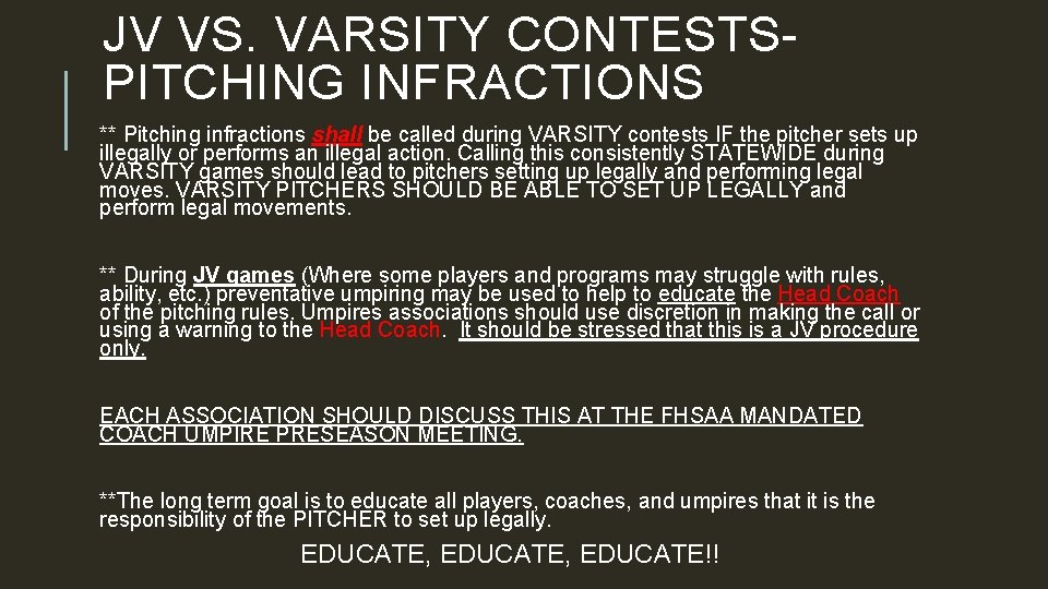 JV VS. VARSITY CONTESTSPITCHING INFRACTIONS ** Pitching infractions shall be called during VARSITY contests