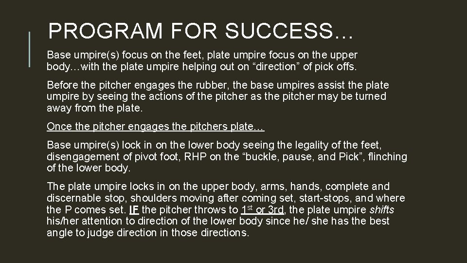 PROGRAM FOR SUCCESS… Base umpire(s) focus on the feet, plate umpire focus on the