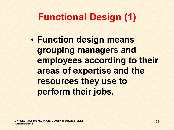Functional Design (1) • Function design means grouping managers and employees according to their