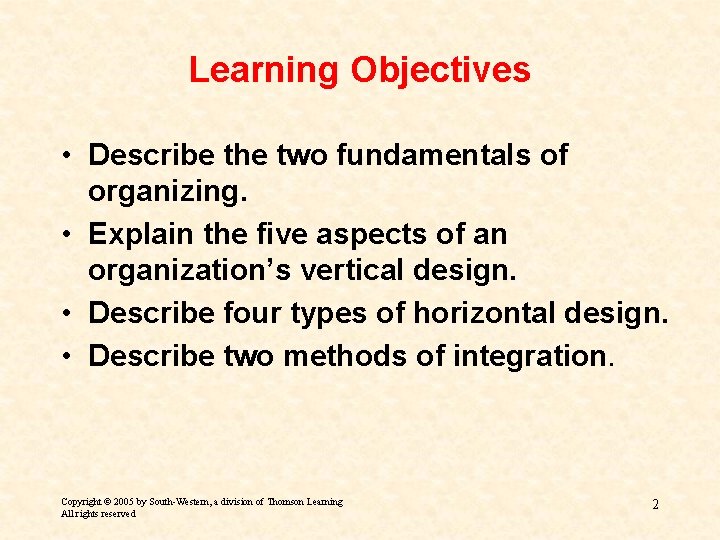 Learning Objectives • Describe the two fundamentals of organizing. • Explain the five aspects