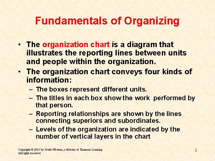 Fundamentals of Organizing • The organization chart is a diagram that illustrates the reporting