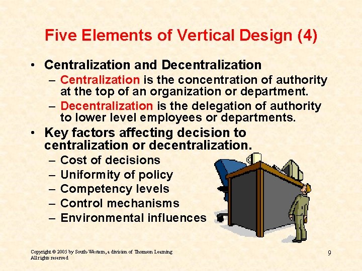 Five Elements of Vertical Design (4) • Centralization and Decentralization – Centralization is the