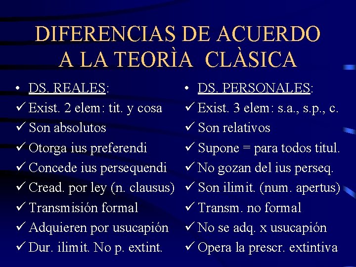 DIFERENCIAS DE ACUERDO A LA TEORÌA CLÀSICA • DS. REALES: ü Exist. 2 elem: