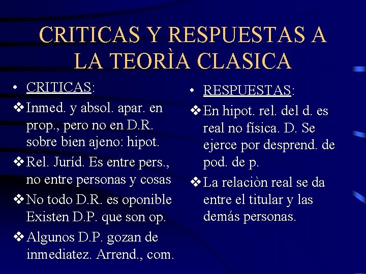 CRITICAS Y RESPUESTAS A LA TEORÌA CLASICA • CRITICAS: v Inmed. y absol. apar.