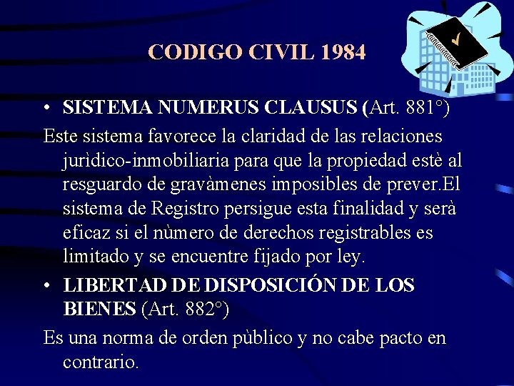CODIGO CIVIL 1984 • SISTEMA NUMERUS CLAUSUS (Art. 881°) Este sistema favorece la claridad
