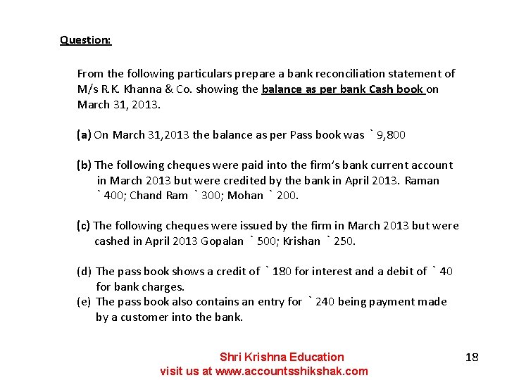 Question: From the following particulars prepare a bank reconciliation statement of M/s R. K.