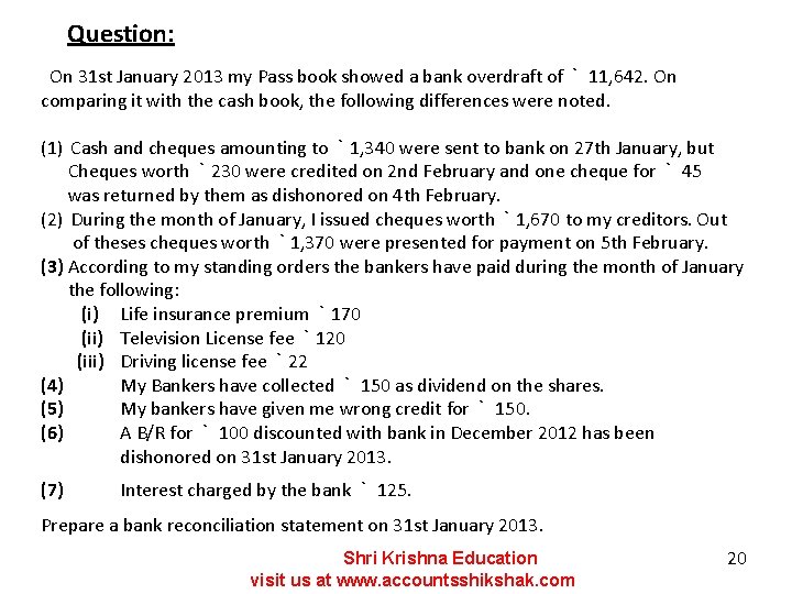 Question: On 31 st January 2013 my Pass book showed a bank overdraft of