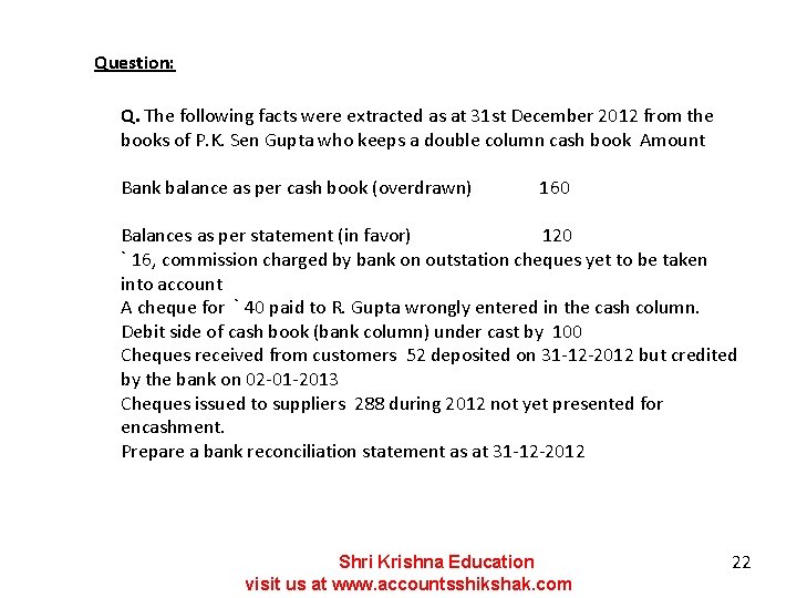 Question: Q. The following facts were extracted as at 31 st December 2012 from