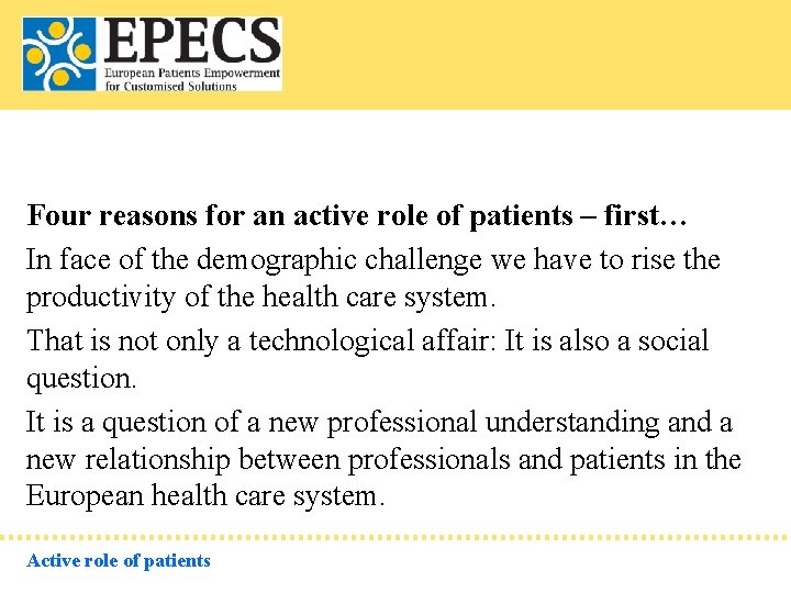 Four reasons for an active role of patients – first… In face of the